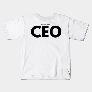 I'm my own CEO Kids T-Shirt